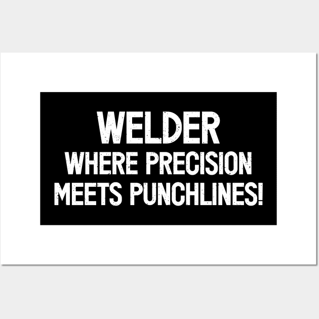 Welder Where Precision Meets Punchlines! Wall Art by trendynoize